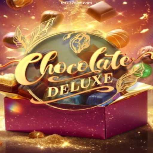Experience Sweet Wins with ChocolateDeluxe at FEF777 Cassino Online