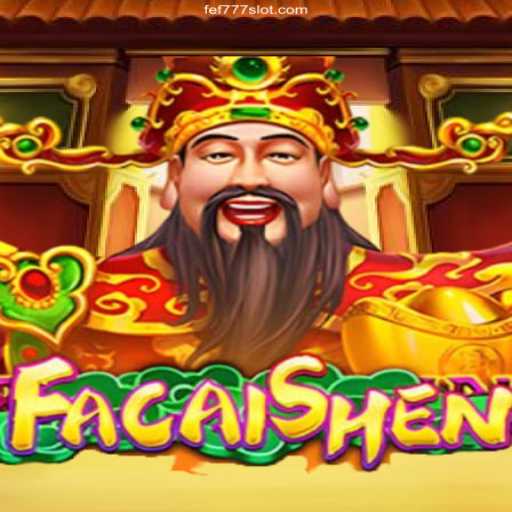 Exploring FaCaiShen: A Dive into the Mesmerizing World of FEF777 Cassino Online