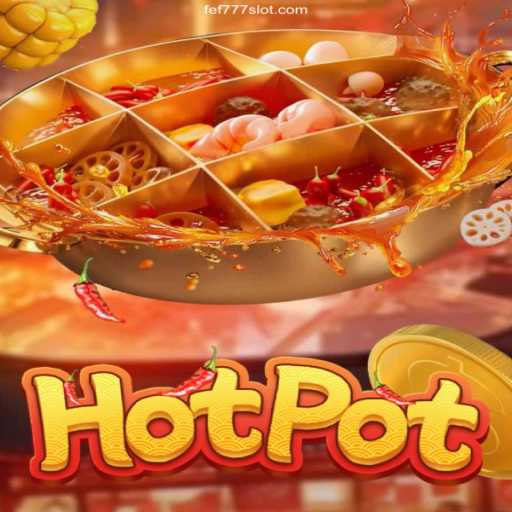 Discovering the Excitement of Hotpot: Experience FEF777 Cassino Online